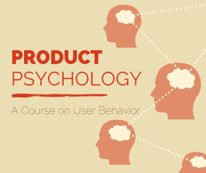 Free Course on User Behavior: Product Psychology