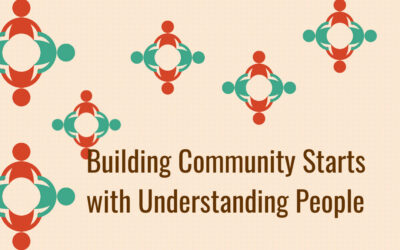 Building Community Starts with Understanding People