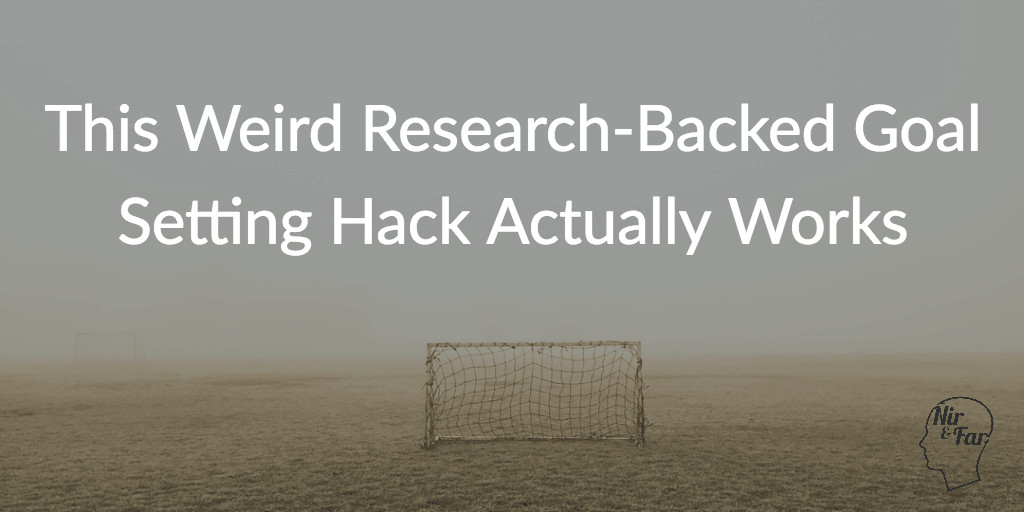 This Weird Research-Backed Goal Setting Hack Actually Works