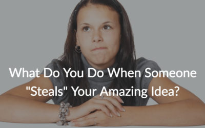 What Do You Do When Someone “Steals” Your Amazing Idea?