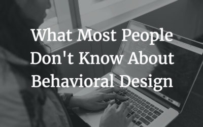 What Most People Don’t Know About Behavioral Design