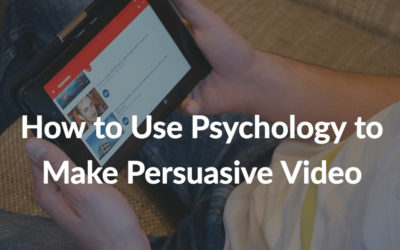 How to Use Psychology to Make Persuasive Video