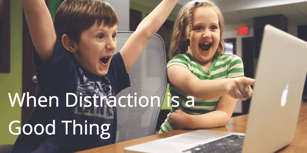 When Distraction is a Good Thing