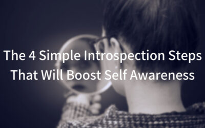 Here Are The 4 Simple Introspection Steps That Will Boost Self Awareness