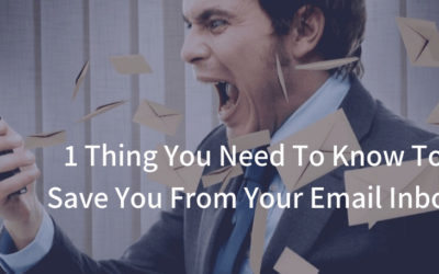 1 Thing You Need To Know To Save You From Your Email Inbox