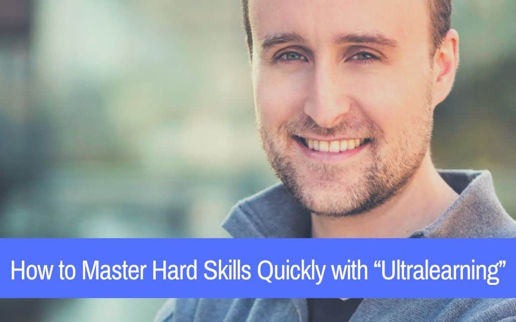 How to Master Hard Skills Quickly with “Ultralearning”