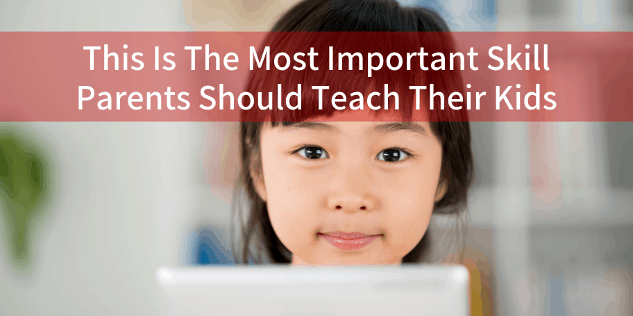 This Is The Most Important Skill Parents Should Teach Their Kids