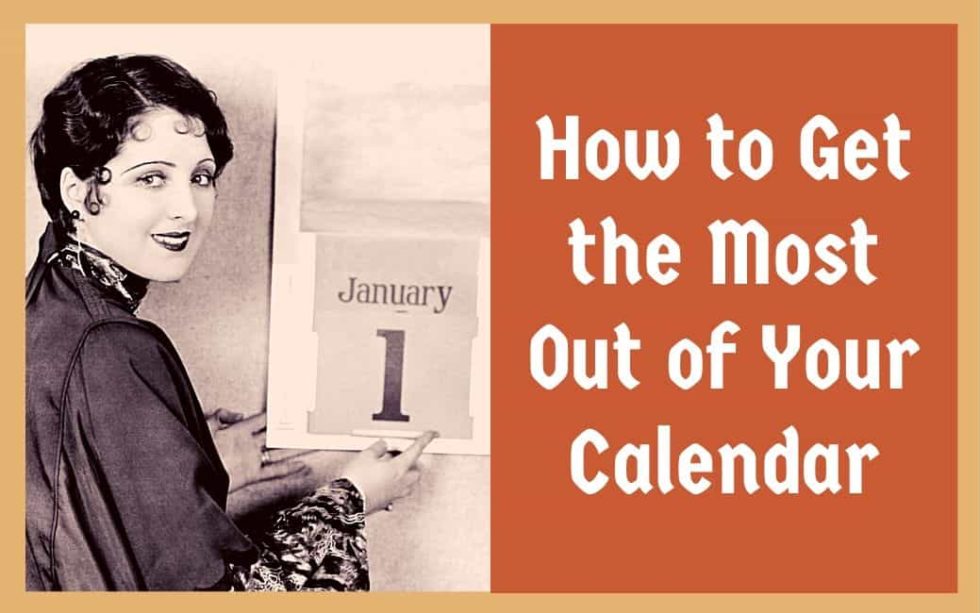 How To Get The Most Out Of Your Calendar Nir And Far