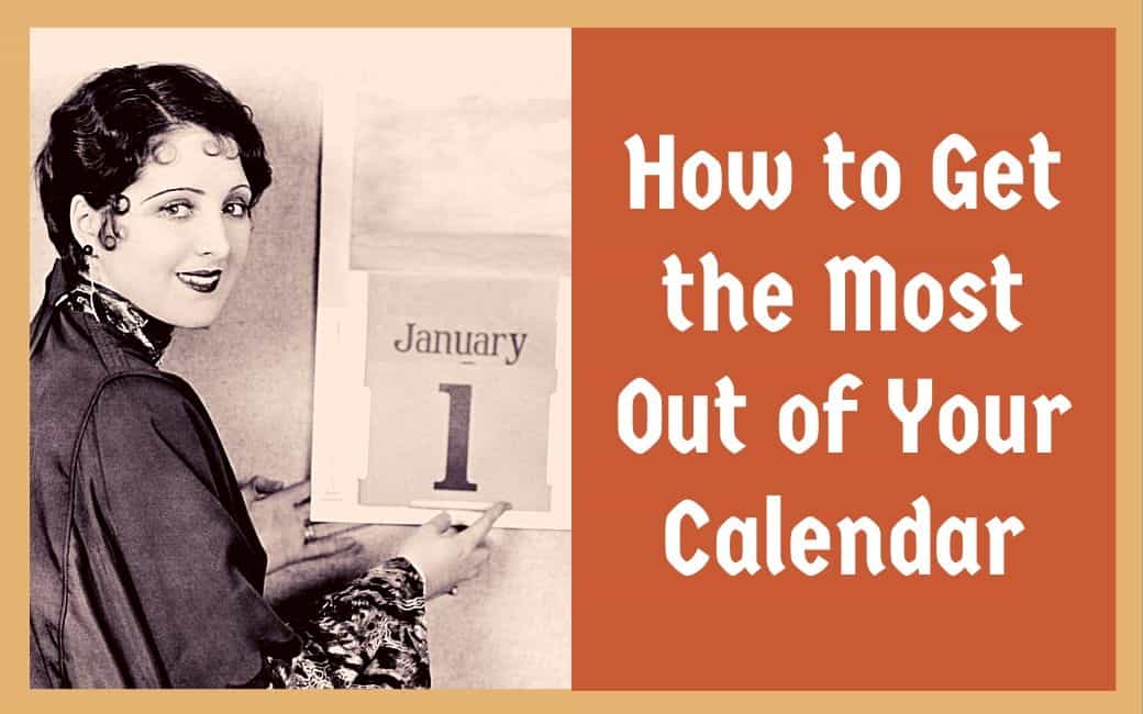 How to Get the Most Out of Your Calendar
