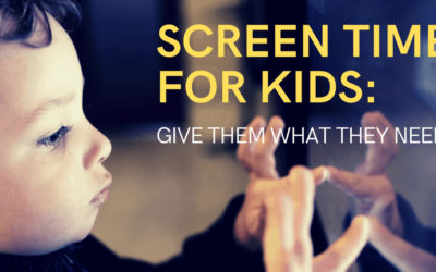 Screen Time for Kids: Give Them What They Need