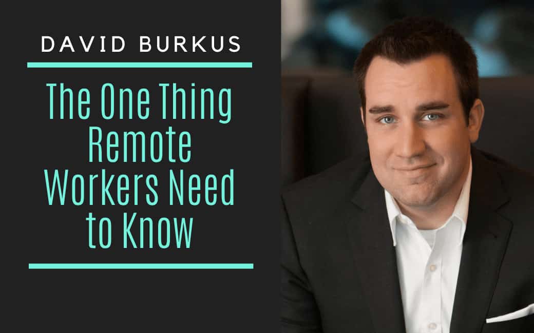 David Burkus: The One Thing Remote Leaders Need to Know