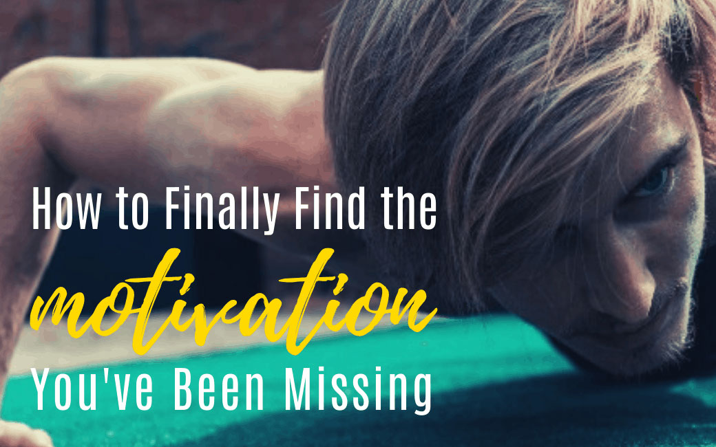 How to Finally Find the Motivation You’ve Been Missing