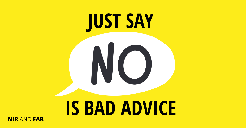 “Just Say No” Is Bad Productivity Advice