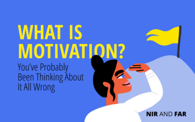 What Is Motivation? You’ve Probably Been Thinking About It All Wrong