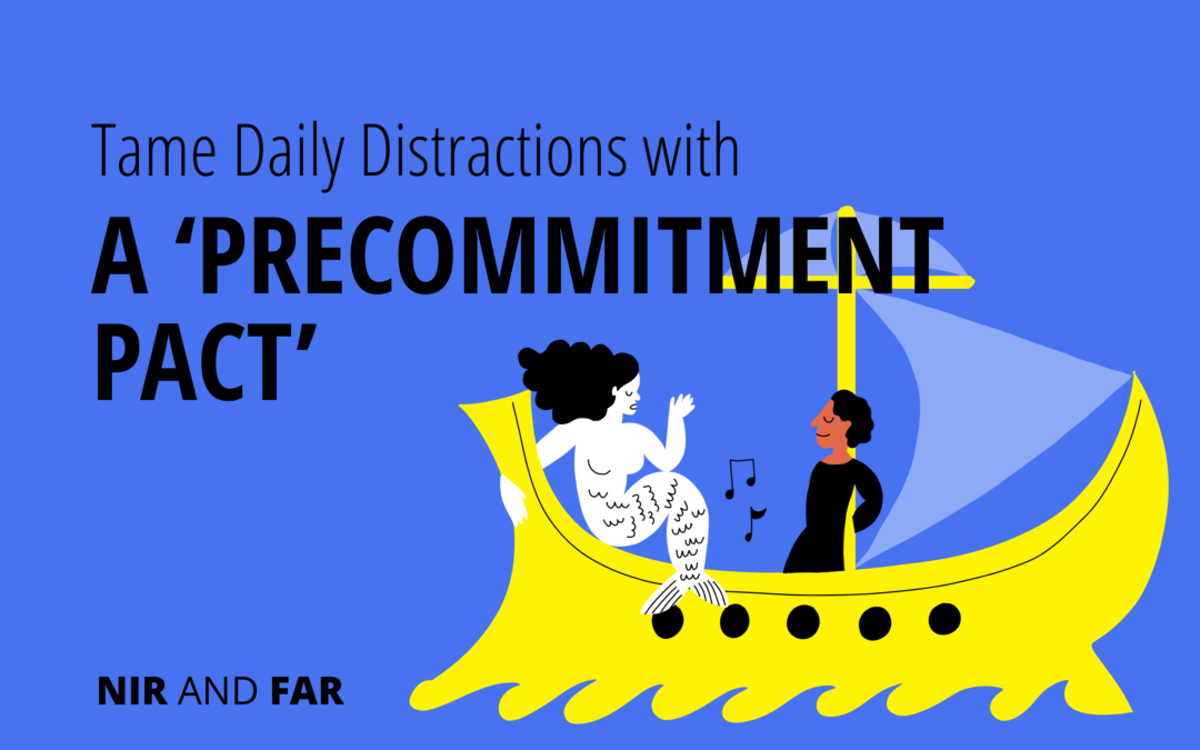 Tame Daily Distractions With a ‘Precommitment Pact’