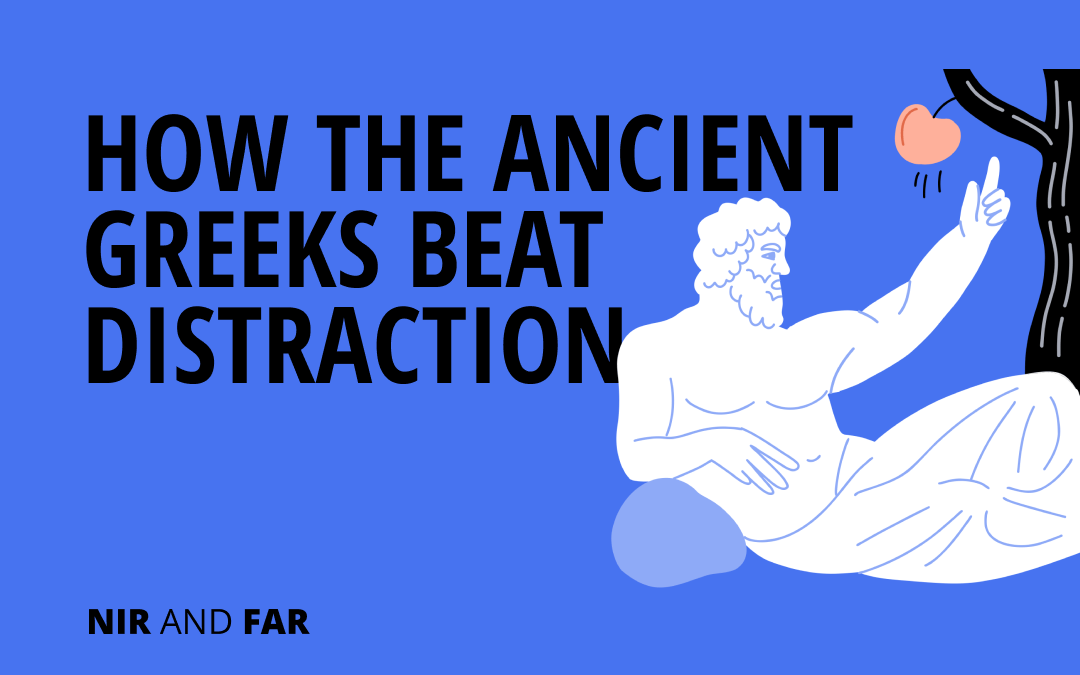 How the Ancient Greeks Beat Distraction