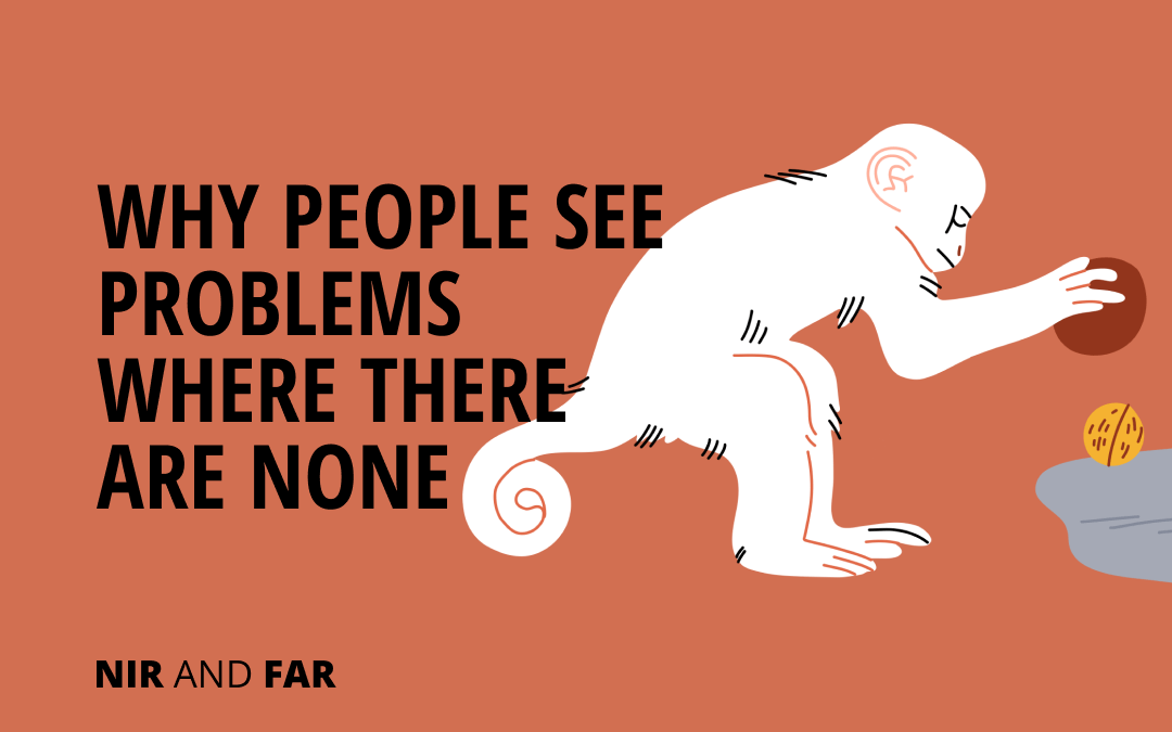 Why People See Problems Where There Are None