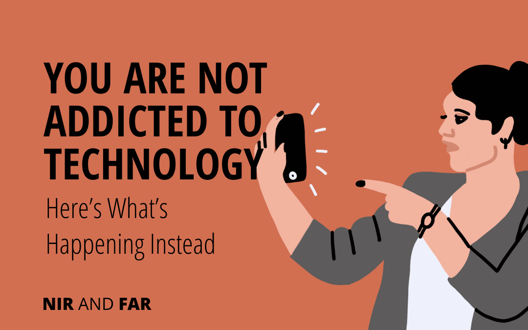 You’re Not Addicted to Technology. Here’s What’s Happening Instead.