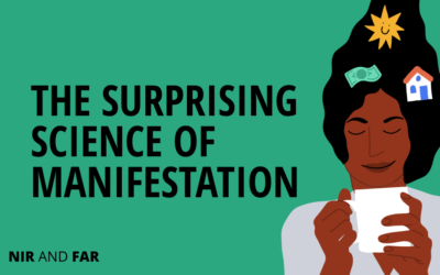 The Surprising Science of “Manifestation”