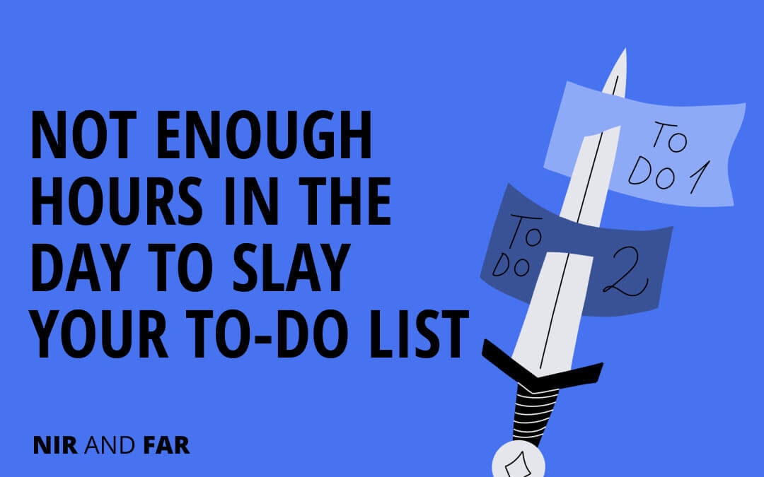 Not Enough Hours in the Day To Slay Your To-Do List