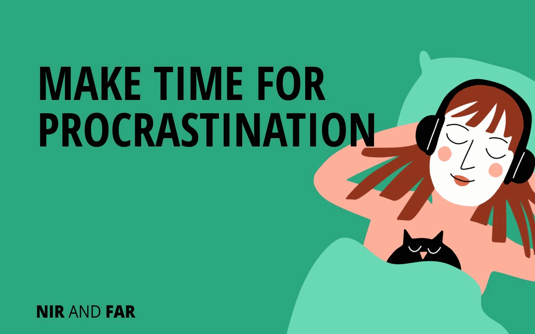 Make Time for Procrastination