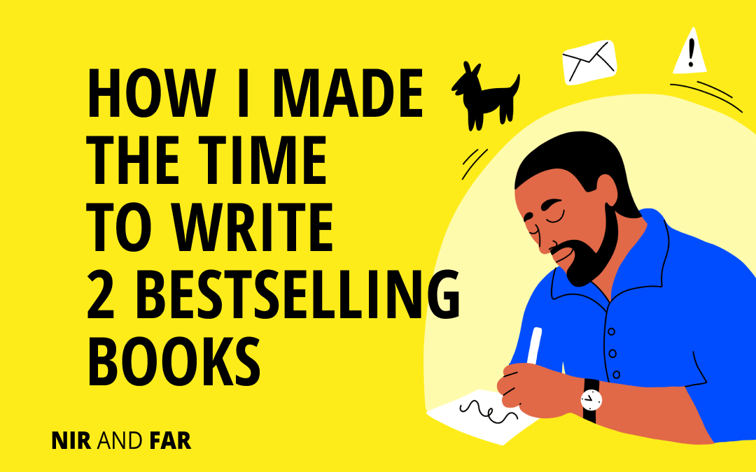 Here’s How I Made the Time to Write 2 Bestselling Books