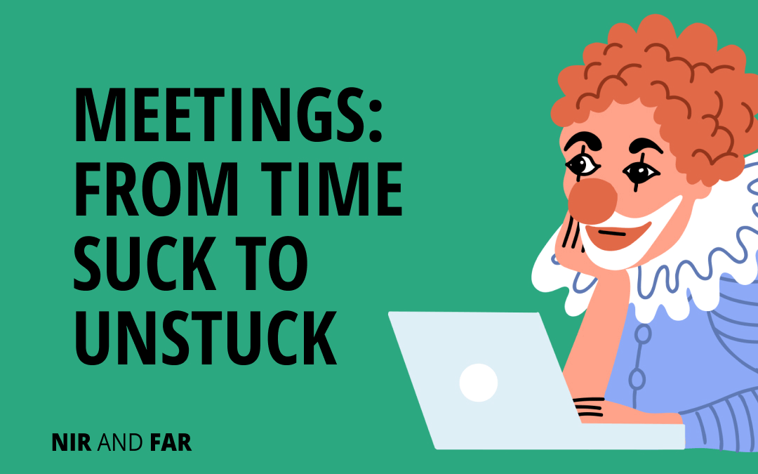 This Meeting Could have Been an Email: From Time Suck to Unstuck