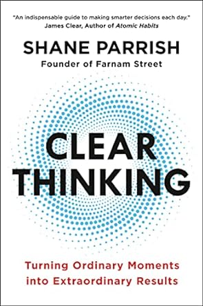 Cover of Clear Thinking book by Shane Parrish to accompany article on self-serving bias