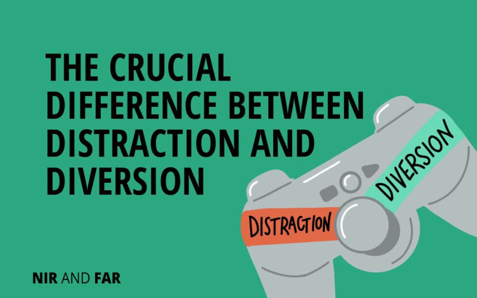 The Crucial Difference Between Distraction and Diversion