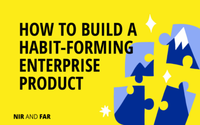 How to Build a Habit-Forming Enterprise Product