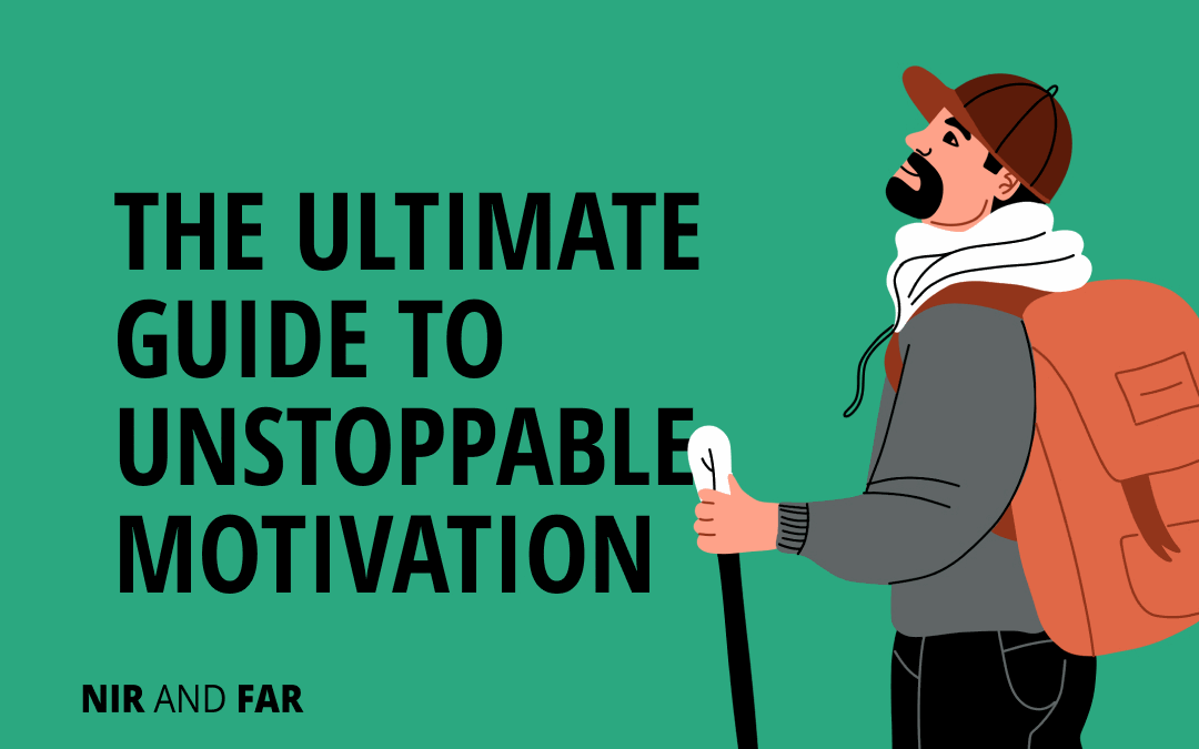 The Ultimate Guide to Unstoppable Motivation