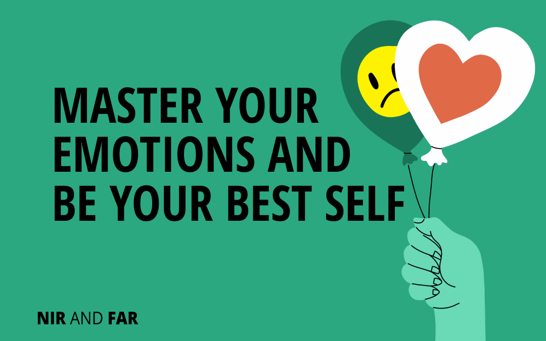3 Steps to Master Your Emotions and Be Your Best Self