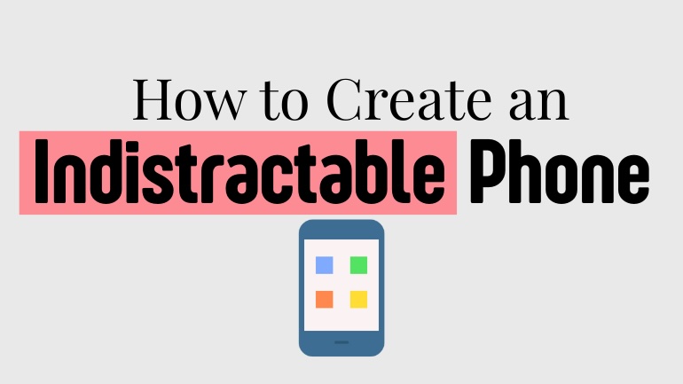 The Indistractable Phone
