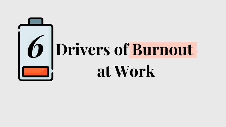 6 Drivers of Burnout at work